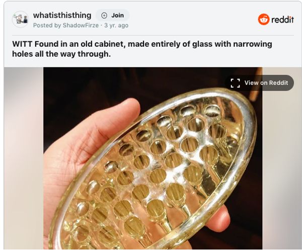 A glass object with holes found in an old cabinet | Source: Unknown