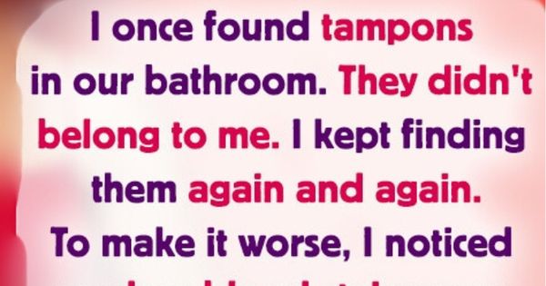 I Found Tampons in Our Bathroom, They Weren’t Mine, Then I Made a Revelation About My Husband