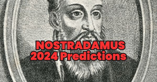 Predictions from Nostradamus for 2024 that might give you pause: