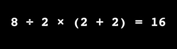 The equation 8 ÷ 2 × (2 + 2) = ?