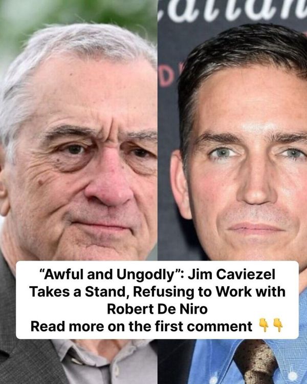 Jim Caviezel Refuses to Work with Robert De Niro: A Clash of Beliefs