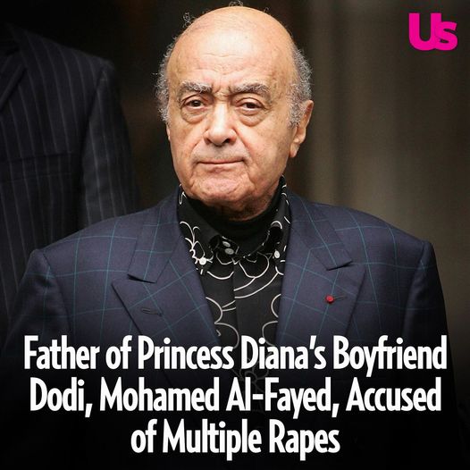 Mohamed Al-Fayed, Father of Princess Diana’s Boyfriend Dodi, Faces Multiple Rape Accusations